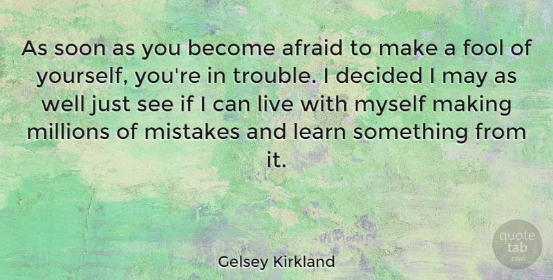 Gelsey Kirkland Quote About Mistake, May, Fool: As Soon As You Become...