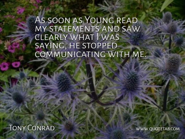 Tony Conrad Quote About American Activist, Clearly, Saw, Soon, Statements: As Soon As Young Read...