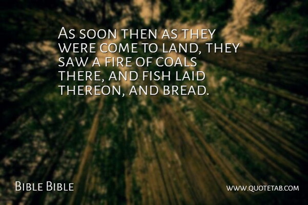 Bible Bible Quote About Fire, Fish, Laid, Saw, Soon: As Soon Then As They...