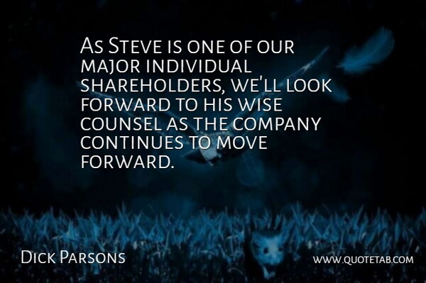 Dick Parsons Quote About Company, Continues, Counsel, Forward, Individual: As Steve Is One Of...