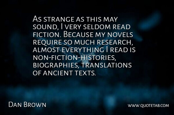 Dan Brown Quote About Fiction, Research, May: As Strange As This May...