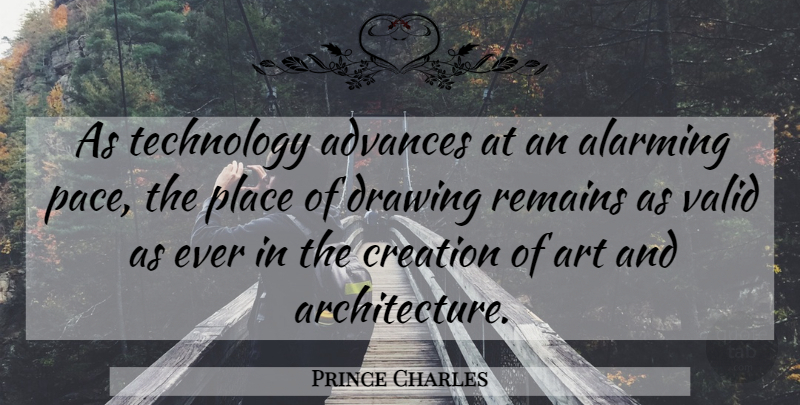 Prince Charles Quote About Art, Technology, Drawing: As Technology Advances At An...