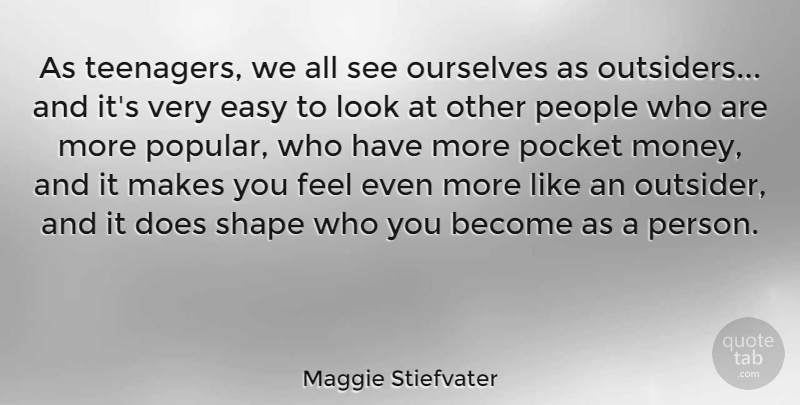 Maggie Stiefvater Quote About Teenager, People, Doe: As Teenagers We All See...