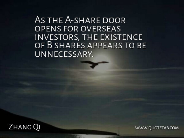 Zhang Qi Quote About Appears, Door, Existence, Opens, Overseas: As The A Share Door...