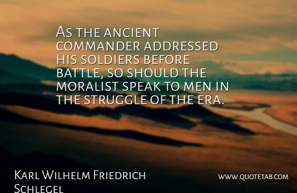 Karl Wilhelm Friedrich Schlegel Quote About Struggle, Men, Soldier: As The Ancient Commander Addressed...