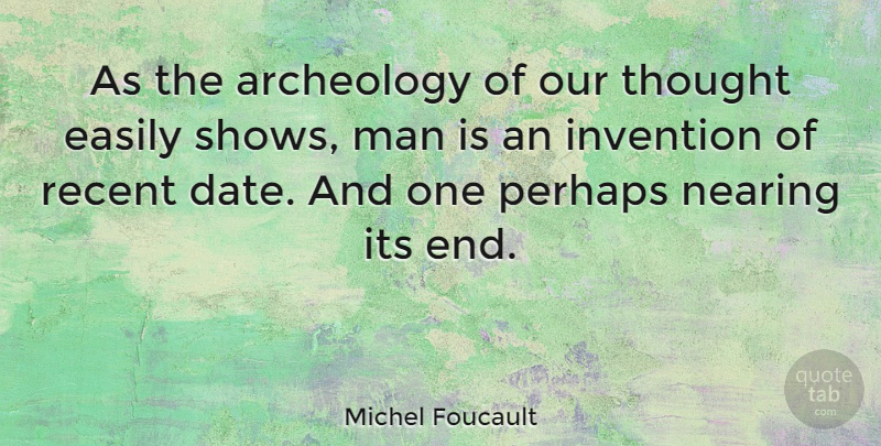 Michel Foucault Quote About Archeology, Easily, English Historian, Man, Perhaps: As The Archeology Of Our...