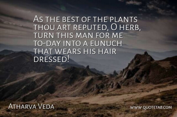 Atharva Veda Quote About Art, Best, Hair, Man, Plants: As The Best Of The...