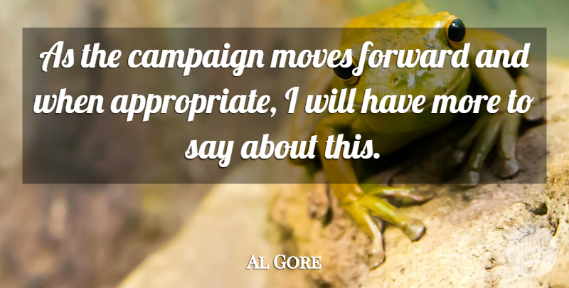 Al Gore Quote About Campaign, Forward, Moves: As The Campaign Moves Forward...