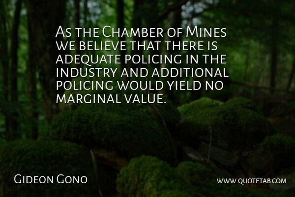 Gideon Gono Quote About Additional, Adequate, Believe, Chamber, Industry: As The Chamber Of Mines...