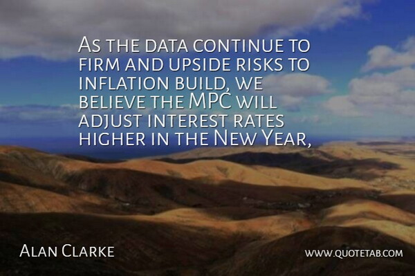 Alan Clarke Quote About Adjust, Believe, Continue, Data, Firm: As The Data Continue To...