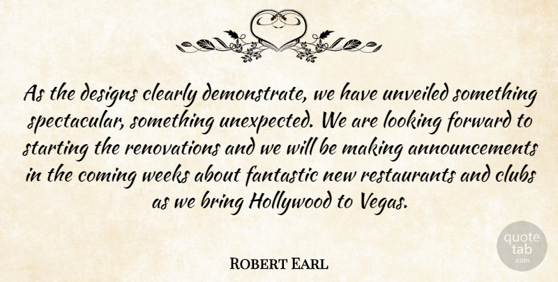 Robert Earl Quote About Bring, Clearly, Clubs, Coming, Designs: As The Designs Clearly Demonstrate...