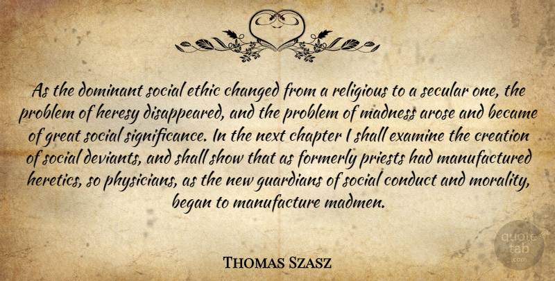 Thomas Szasz Quote About Religious, Physicians, Next: As The Dominant Social Ethic...