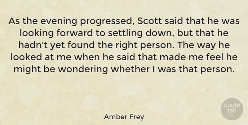 Amber Frey Quote About Found, Looked, Might, Settling, Whether: As The Evening Progressed Scott...