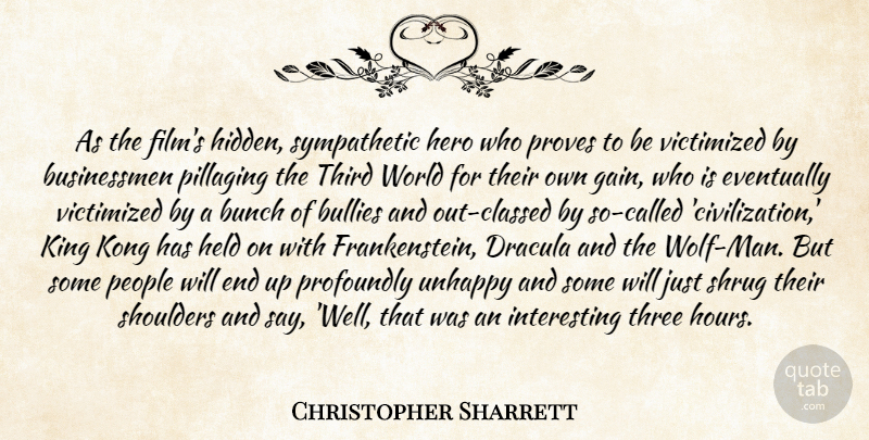 Christopher Sharrett Quote About Bullies, Bunch, Civilization, Dracula, Eventually: As The Films Hidden Sympathetic...