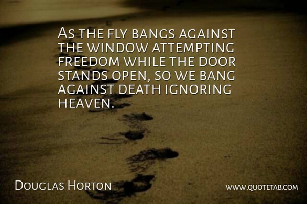 Douglas Horton Quote About Fear, Doors, Heaven: As The Fly Bangs Against...