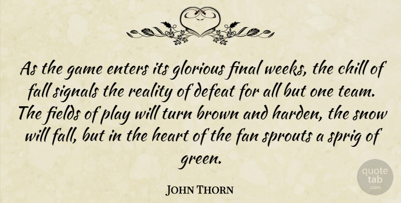 John Thorn Quote About Team, Fall, Heart: As The Game Enters Its...