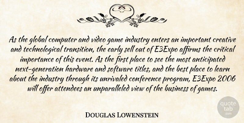 Douglas Lowenstein Quote About Best, Business, Computer, Conference, Creative: As The Global Computer And...