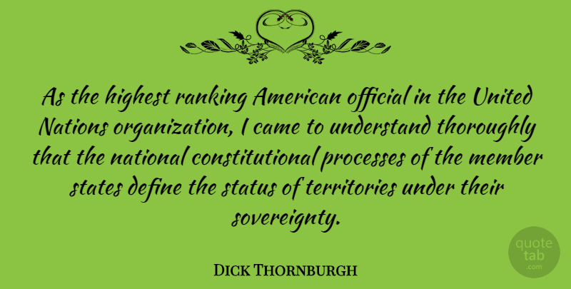 Dick Thornburgh Quote About Organization, Territory, Ranking: As The Highest Ranking American...