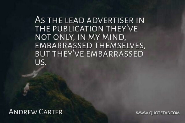 Andrew Carter Quote About Advertiser, Lead, Mind: As The Lead Advertiser In...