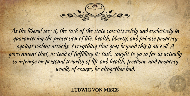 Ludwig von Mises Quote About Government, Evil, Liberty: As The Liberal Sees It...