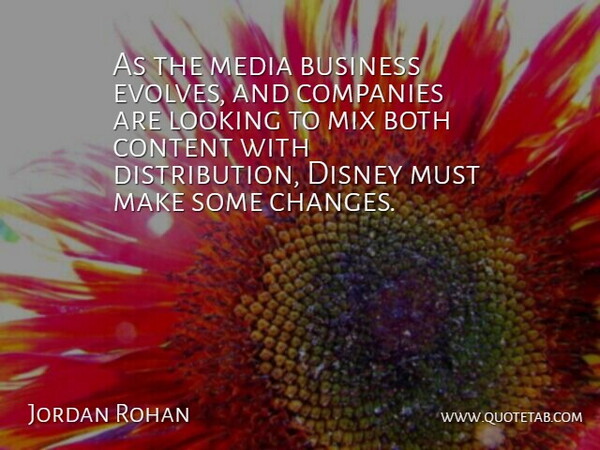 Jordan Rohan Quote About Both, Business, Companies, Content, Disney: As The Media Business Evolves...