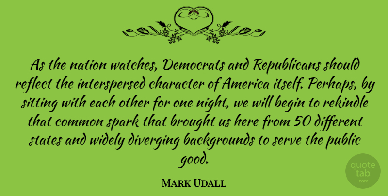 Mark Udall Quote About Character, Night, America: As The Nation Watches Democrats...