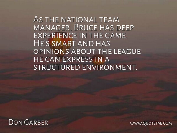 Don Garber Quote About Bruce, Deep, Experience, Express, League: As The National Team Manager...