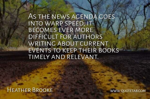 Heather Brooke Quote About Agenda, Authors, Becomes, Books, Current: As The News Agenda Goes...