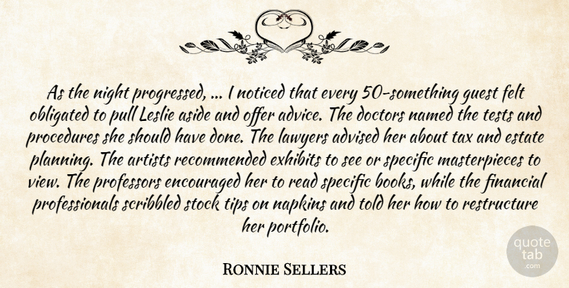 Ronnie Sellers Quote About Advice, Advised, Artists, Aside, Doctors: As The Night Progressed I...