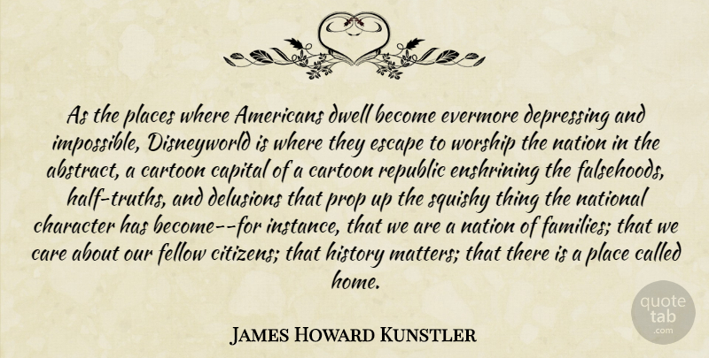 James Howard Kunstler Quote About Depressing, Character, Home: As The Places Where Americans...