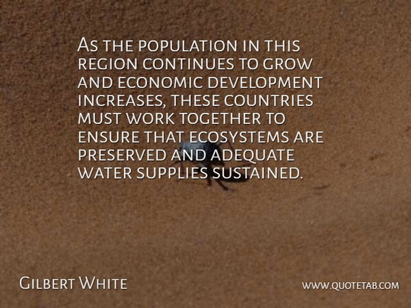 Gilbert White Quote About Adequate, Continues, Countries, Economic, Ecosystems: As The Population In This...