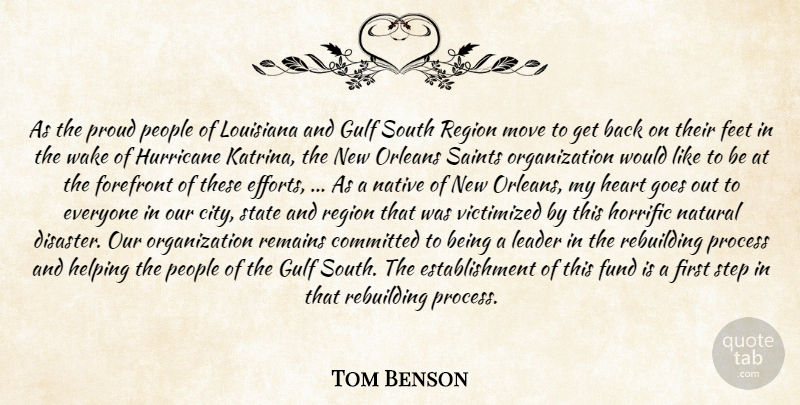 Tom Benson Quote About Committed, Feet, Forefront, Fund, Goes: As The Proud People Of...