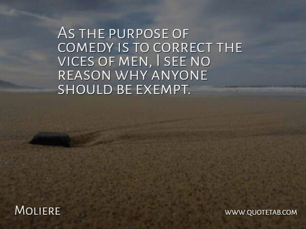 Moliere Quote About Men, Purpose, Literature: As The Purpose Of Comedy...