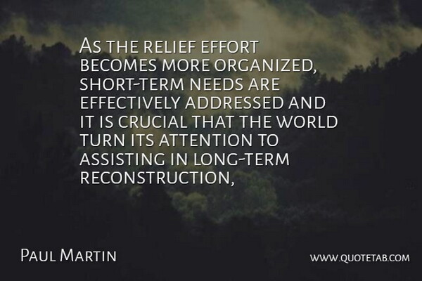 Paul Martin Quote About Assisting, Attention, Becomes, Crucial, Effort: As The Relief Effort Becomes...