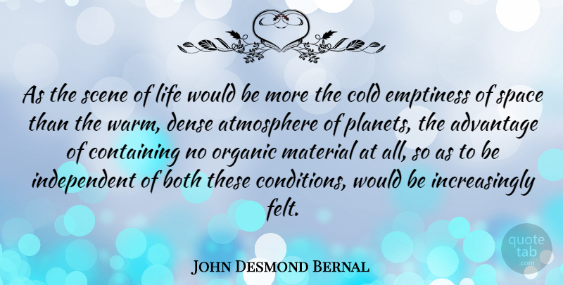 John Desmond Bernal Quote About Independent, Space, Atmosphere: As The Scene Of Life...