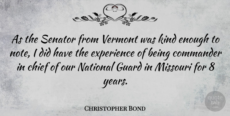 Christopher Bond Quote About Years, Vermont, Kind: As The Senator From Vermont...