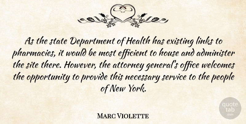 Marc Violette Quote About Administer, Attorney, Department, Efficient, Existing: As The State Department Of...