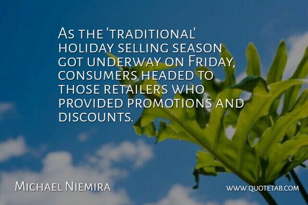 Michael Niemira Quote About Consumers, Headed, Holiday, Promotions, Provided: As The Traditional Holiday Selling...
