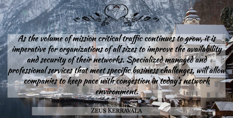 Zeus Kerravala Quote About Allow, Business, Companies, Continues, Critical: As The Volume Of Mission...