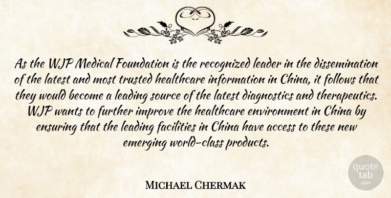Michael Chermak Quote About Access, China, Emerging, Ensuring, Environment: As The Wjp Medical Foundation...