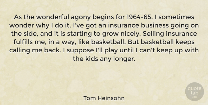 Tom Heinsohn Quote About Agony, Begins, Business, Calling, Fulfills: As The Wonderful Agony Begins...
