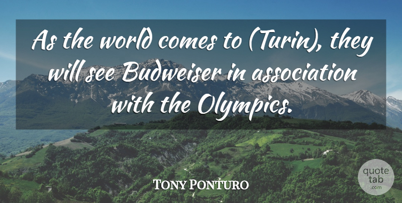 Tony Ponturo Quote About undefined: As The World Comes To...
