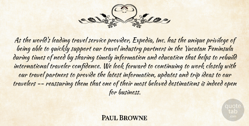 Paul Browne Quote About Beloved, Closely, Continuing, Education, Forward: As The Worlds Leading Travel...