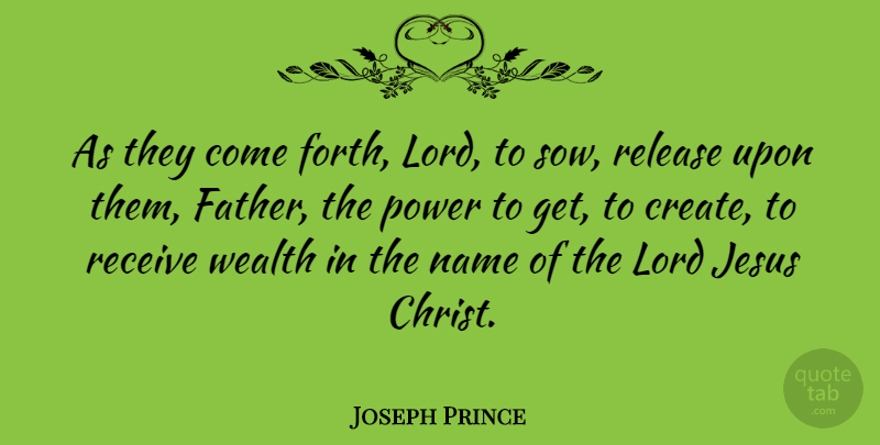 Joseph Prince Quote About Jesus, Lord, Name, Power, Receive: As They Come Forth Lord...