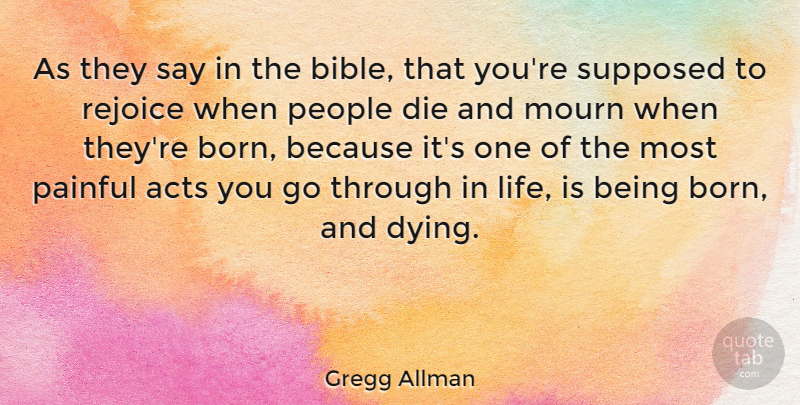 Gregg Allman Quote About People, Dying, Life Is: As They Say In The...