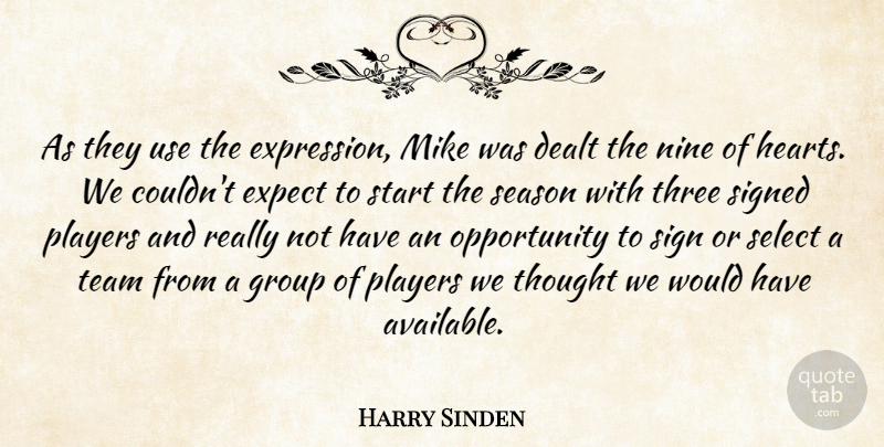 Harry Sinden Quote About Dealt, Expect, Expression, Group, Mike: As They Use The Expression...