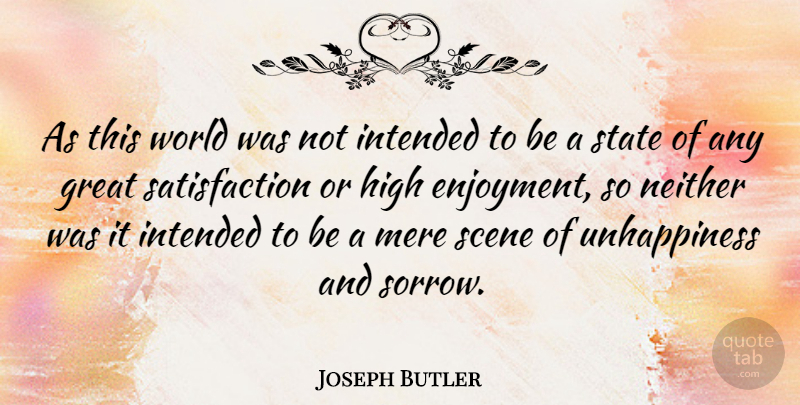 Joseph Butler Quote About Sorrow, World, Satisfaction: As This World Was Not...