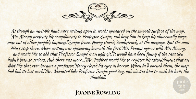 Joanne Rowling Quote About Add, Appeared, Appearing, Became, Beneath: As Though An Invisible Hand...