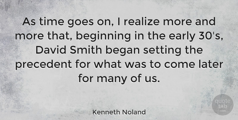Kenneth Noland Quote About Fog, Goes On, Realizing: As Time Goes On I...