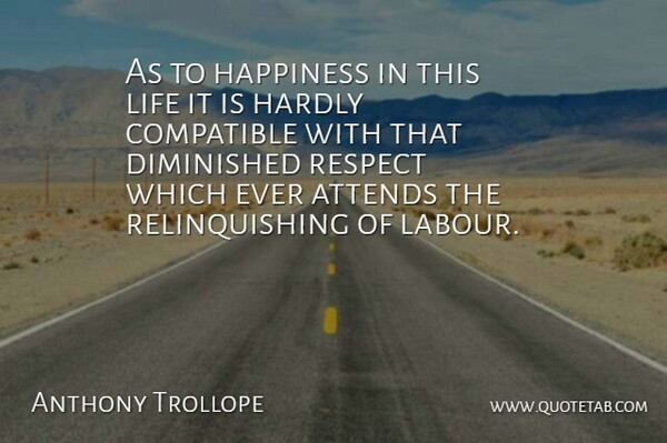 Anthony Trollope Quote About Happiness, This Life, Relinquishing: As To Happiness In This...